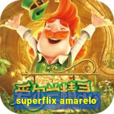 superflix amarelo